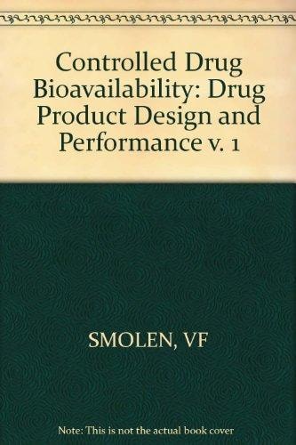 Controlled Drug Bioavailability: Drug Product Design and Performance