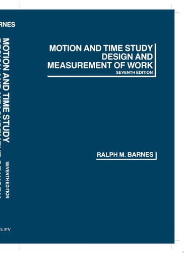 Motion and Time Study Design and Measurement of Work