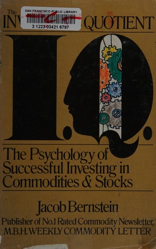 The Investor's Quotient: The Psychology of Successful Investing in Commodities and Stocks