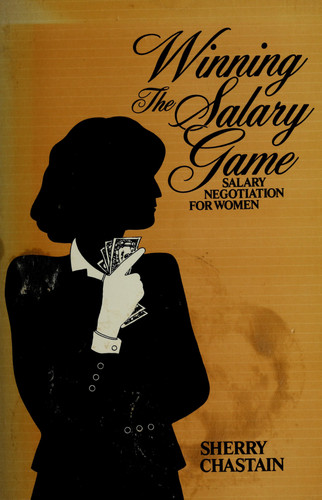 Winning the Salary Game: Salary Negotiation for Women (General Trade Books)