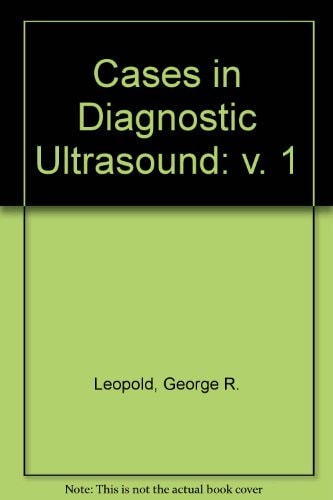 Cases in diagnostic ultrasound (A Wiley medical publication)