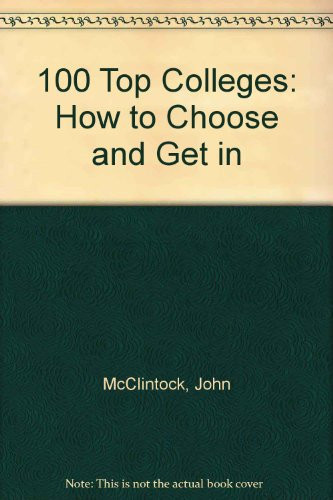 100 Top Colleges: How to Choose and Get in