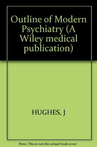 An Outline of Modern Psychiatry (Wiley Medical Publication)