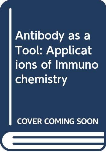 Antibody as a Tool: The Applications of Immunochemistry