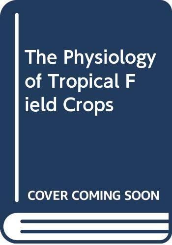 The Physiology of tropical field crops