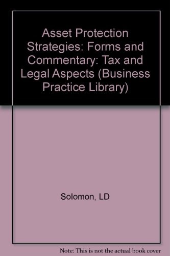Asset Protection Strategies: Forms and Commentary (Business Practice Library)