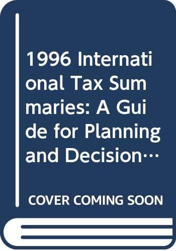 1996 International Tax Summaries A Guide for Planning and Decisions
