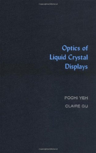 Optics of Liquid Crystal Displays (Wiley Series in Pure and Applied Optics)