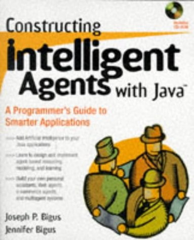Constructing Intelligent Agents with Java A Programmer's Guide to Smarter Applications