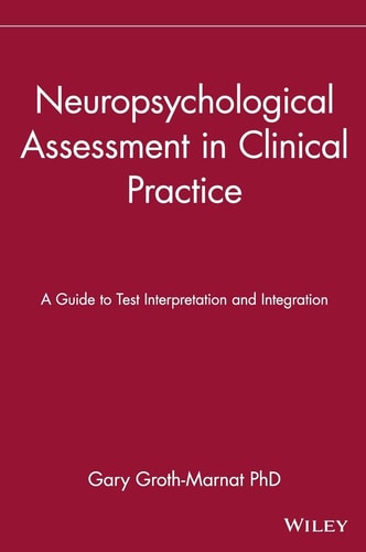 Neuropsychological Assessment in Clinical Practice: A Guide to Test Interpretation and Integration