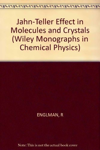 The Jahn-Teller Effect in Molecules and Crystals (Interscience Monographs and Texts in Physics and Astronomy,)