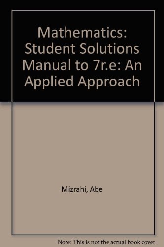 Mathematics: Student Solutions Manual An Applied Approach
