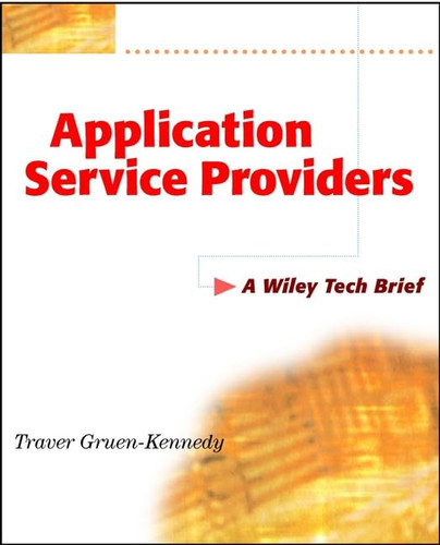 Application Service Providers: A Tech Brief Series Book