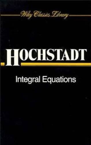 Integral Equations (Wiley Classics Library)
