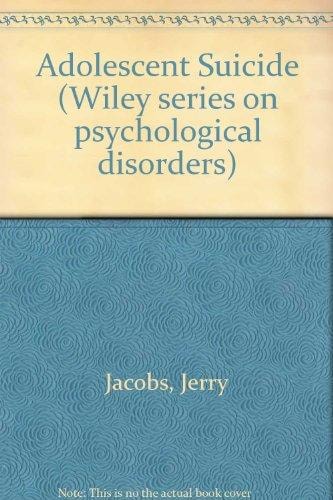Adolescent Suicide (Wiley Series on Psychological Disorders)