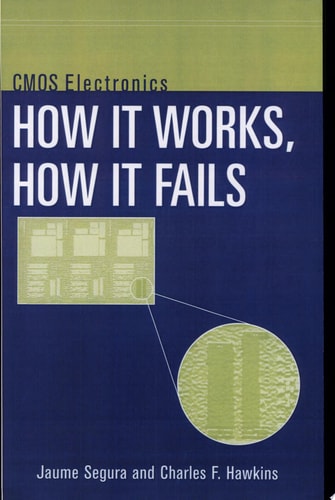 CMOS Electronics How It Works, How It Fails