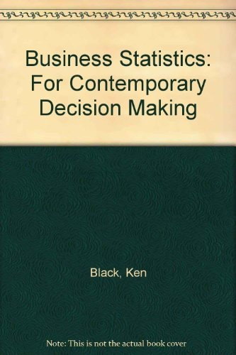 Business Statistics for Contemporary Decision Making (Solutions Manual and Study