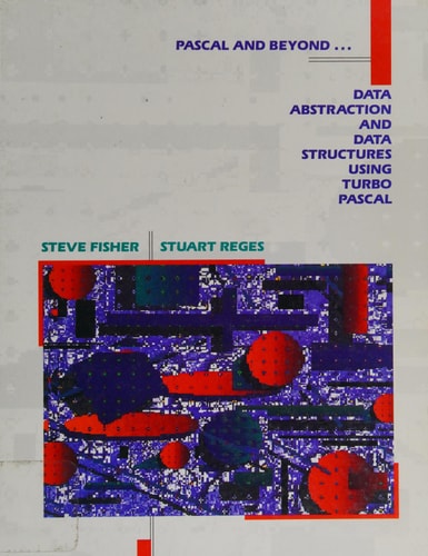 Pascal and Beyond...: Data Abstraction and Data Structures Using Turbo Pascal