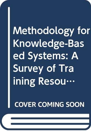 Methodology for Knowledge-Based Systems A Survey of Training Resources for Executives, Managers, and Programmers