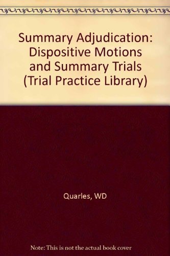 Summary Adjudication: Dispositive Motions and Summary Trials (Trial Practice Library)