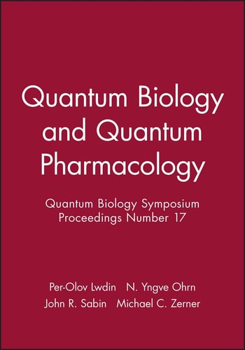 Quantum Biology and Quantum Pharmacology Quantum Biology Symposium Proceedings Number 17
