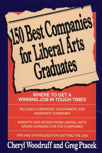 150 Best Companies for Liberal Arts Graduates Where to Get a Winning Job in Tough Times