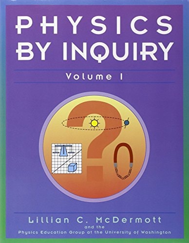 Physics by Inquiry An Introduction to Physics and the Physical Sciences