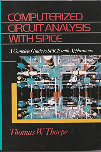 Computerized Circuit Analysis with SPICE: A Complete Guide to SPICE with Applications