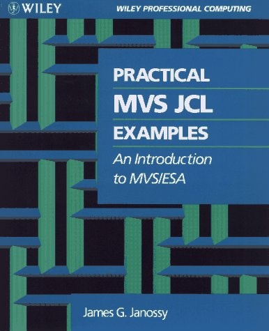 Practical MVS JCL Examples: An Introduction to MVS/ESA (Wiley Professional Computing)