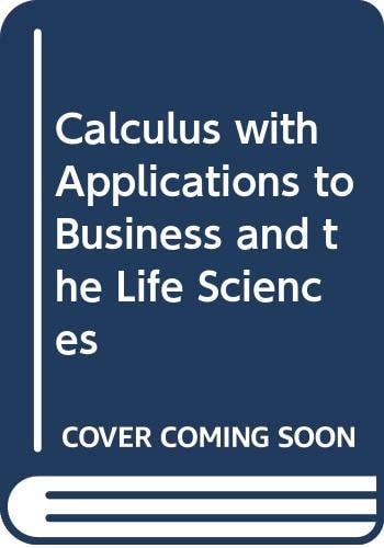 Calculus with Applications to Business and Life Sciences