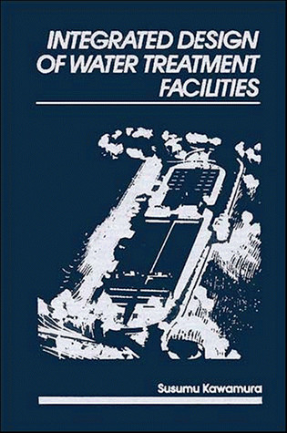 Integrated Design of Water Treatment Facilities