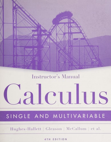 Instructor's Manual to Accompany Calculus: Single and Multivariable, 4th Ed Deborah Hughes-Hallett ... [et Al.].