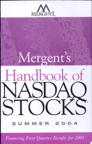 Mergent's Handbook of Nasdaq Stocks Summer 2004 Featuring First-Quarter Results for 2004