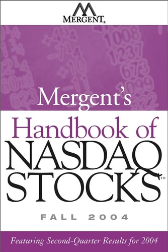 Mergent's Handbook of Nasdaq Stocks Fall 2004 Featuring Second-Quarter Results for 2004