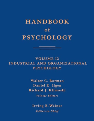 Handbook of Psychology, Industrial and Organizational Psychology