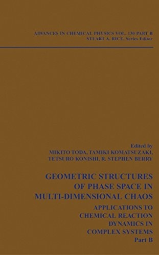 Advances in Chemical Physics Vol. 130 - Part B: Geometrical Structures of Phase Space In Multi-dimensional Chaos: Applications To Chemical Reaction Dynamics In Complex Systems