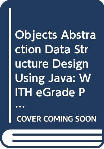 Objects, Abstraction, Data Structures and Design Using Java 5. 0 with Student Access Card for EGrade Plus