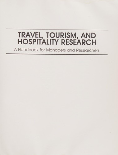 Travel, Tourism, and Hospitality Research: A Handbook for Managers and Researchers