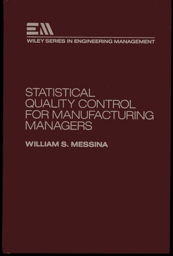 Statistical Quality Control for Manufacturing Managers (Wiley Series in Engineering and Technology Management)