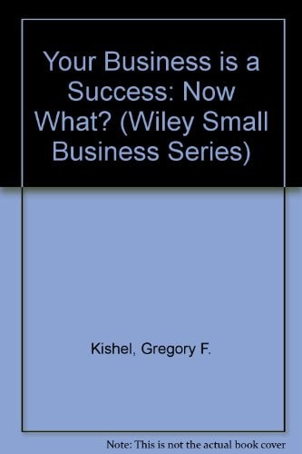 Your Business is a Success: Now What? (Wiley Series in Production/Operations Management)