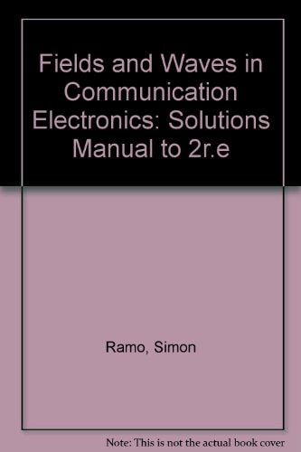 Solutions Manual to Accompany Fields and Waves in Communications Electronics