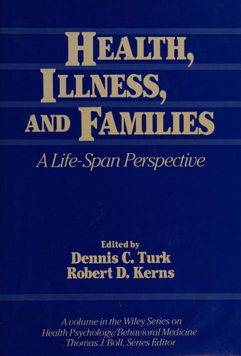 Health, Illness and Families: A Life-Span Perspective (Wiley Series on Health Psychology/Behavioral Medicine)