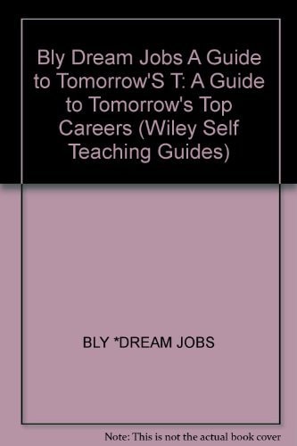 Dream Jobs: A Guide to Tomorrow's Top Careers (Wiley Self Teaching Guides)