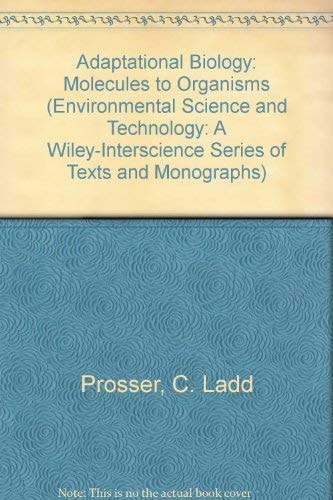 Adaptational Biology: Molecules to Organisms (Environmental Science and Technology: A Wiley-Interscience Series of Texts and Monographs)