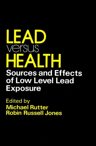 Lead Versus Health: Sources and Effects of Low Level Lead Exposure (Wiley Series in Geotechnical Engineering)
