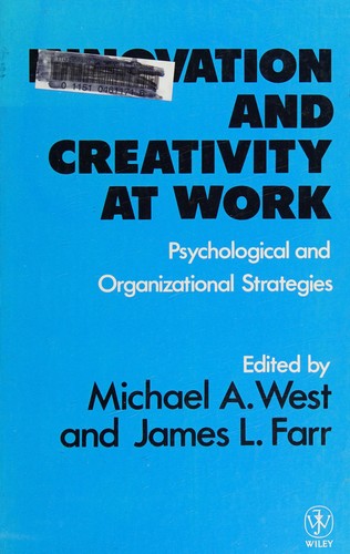 Innovation and Creativity at Work: Psychological and Organizational Strategies