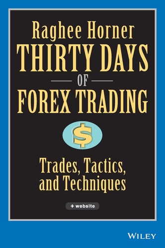 Thirty Days of FOREX Trading Trades, Tactics, and Techniques