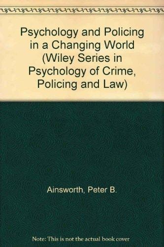 Psychology and Policing in a Changing World (Wiley Series in Psychology of Crime, Policing and Law)