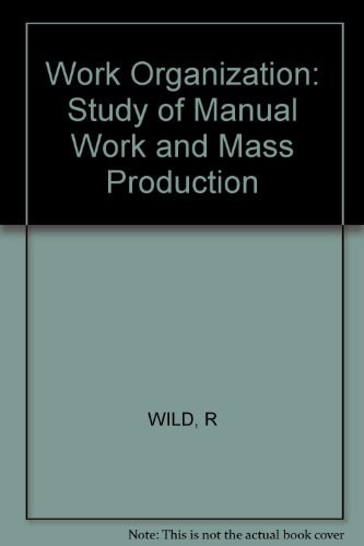 Work Organization: A Study of Manual Work and Mass Production