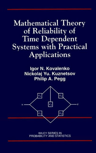 Mathematical Theory of Reliability of Time Dependent Systems with Practical Applications
